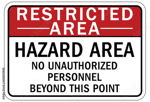 Restricted area warning sign and labels hazard area, no unauthorized personnel beyond this point