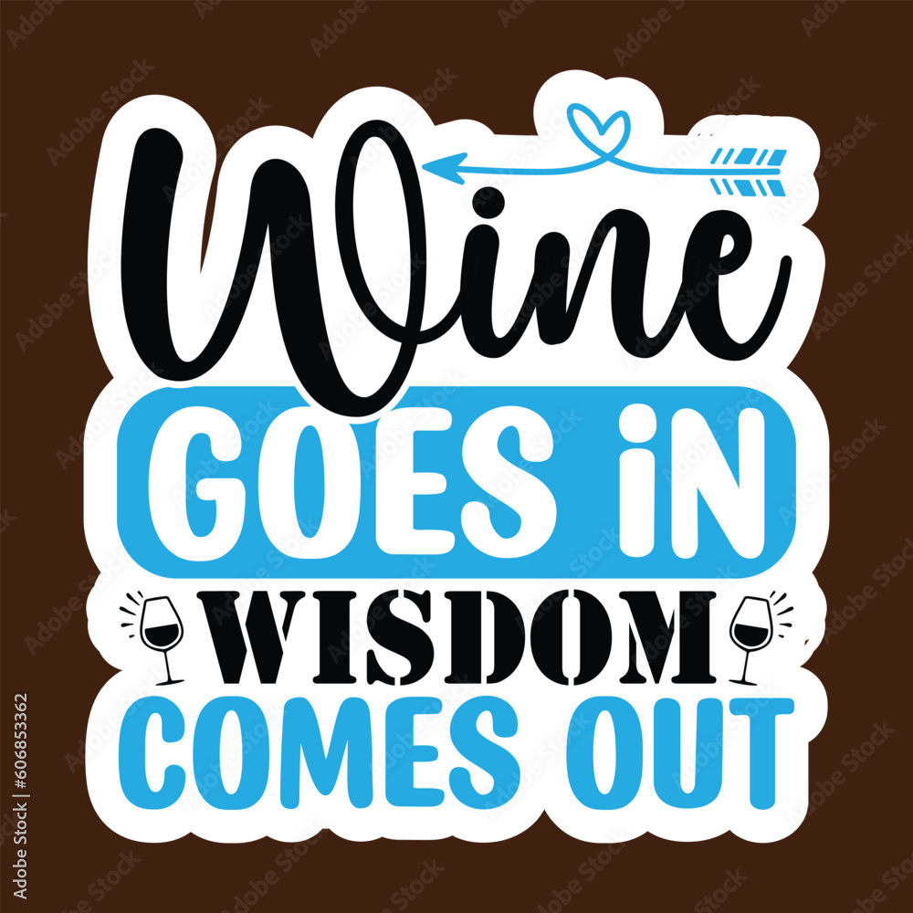 Wine Goes in Wisdom Comes out SVG, Stickers quotes SVG cut files,