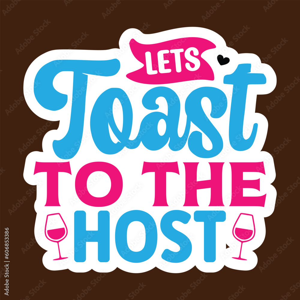 Lets Toast to the Host SVG, Stickers quotes SVG cut files, Lets Toast to the Host SVG, Stickers quotes SVG cut files,
