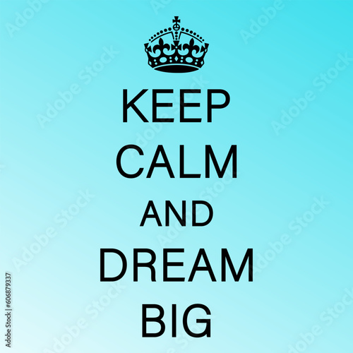 KEEP CALM AND DREAM BIG Vector