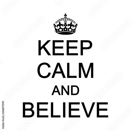 Keep Calm and Believe Vector