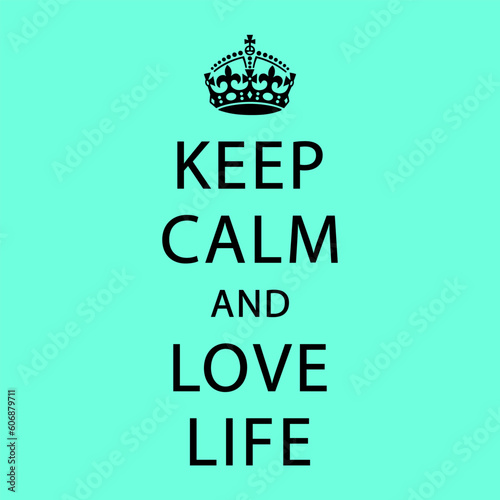Keep Calm and Love Life Vector