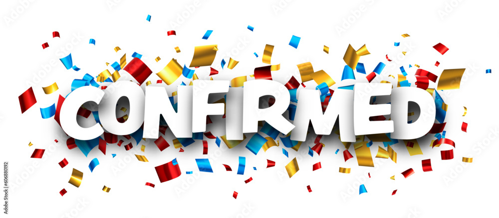 Confirmed sign over colorful cut out foil ribbon confetti background. Design element. Vector illustration. Confirmed sign over colorful cut out foil ribbon confetti background. Design element. Vector illustration.