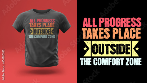 All Progress Takes Place Outside The Comfort Zone t shirt design