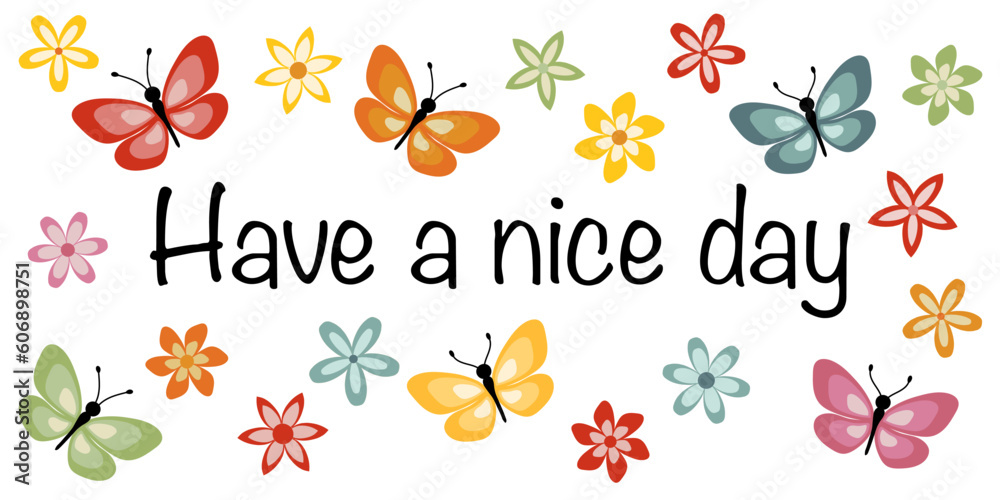 Have a nice day Schriftzug in englischer Sprache Hab einen schönen