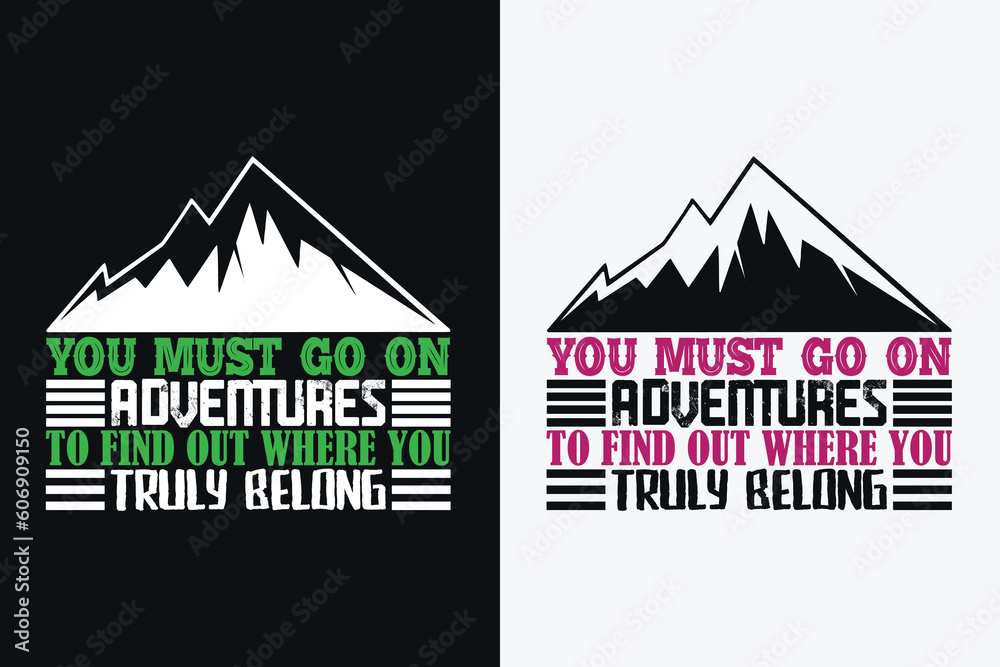 You Must Go On Adventures To Find Out Where You Truly Belong, Adventure Shirt, Travel Shirt, Travel Outdoor, Nature Lover Tee, Camping Shirts, Cool Mountain Lover Shirt, Hiking, Mountain You Must Go On Adventures To Find Out Where You Truly Belong, Adventure Shirt, Travel Shirt, Travel Outdoor, Nature Lover Tee, Camping Shirts, Cool Mountain Lover Shirt, Hiking, Mountain