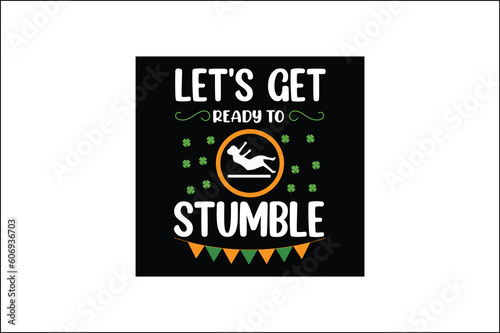 let's get ready to stumble  t-shirt design