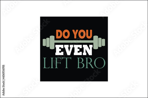 do you even life bro t-shirt design