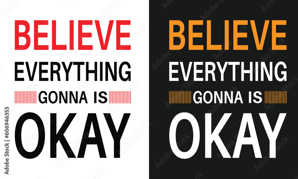  Believe everything gonna is okay. typography t-shirt design. ready for print