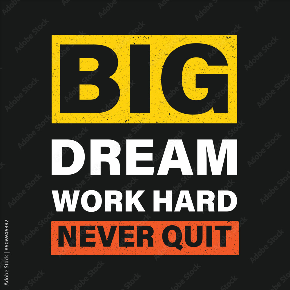 big dream work hard never quit typography t-shirt design. Ready to print for apparel, poster, illustration. Modern, simple, lettering t shirt vector