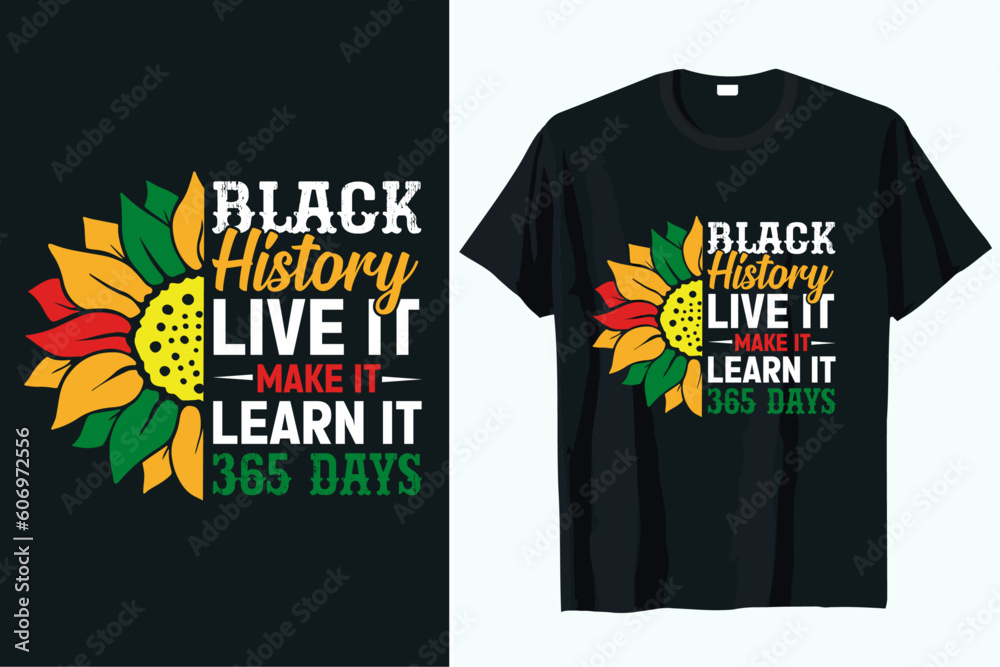 black history live it make it learn it 365 days t-shirt design vector black history live it make it learn it 365 days t-shirt design vector