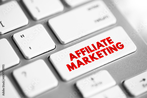 Affiliate Marketing - earning a commission by promoting a product or service made by another retailer or advertiser, text concept button on keyboard