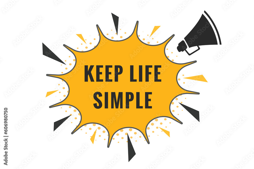 Fototapeta premium Keep Life Simple Button. Speech Bubble, Banner Label Keep Life Simple