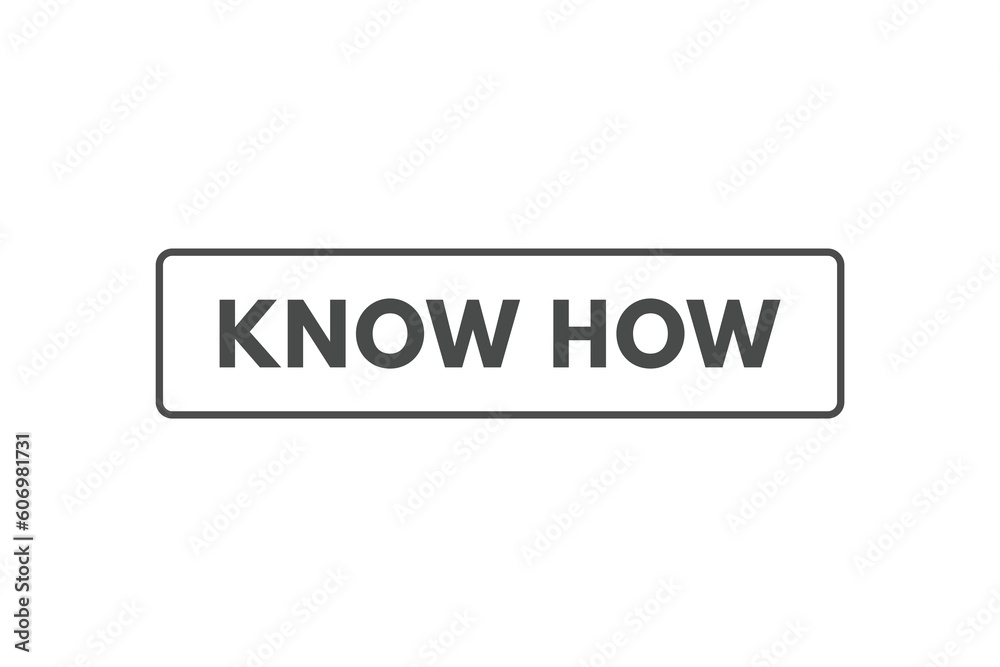 Know How Button. Speech Bubble, Banner Label Know How Know How Button. Speech Bubble, Banner Label Know How