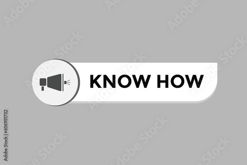 Know How Button. Speech Bubble, Banner Label Know How