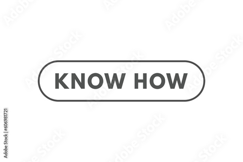 Know How Button. Speech Bubble, Banner Label Know How