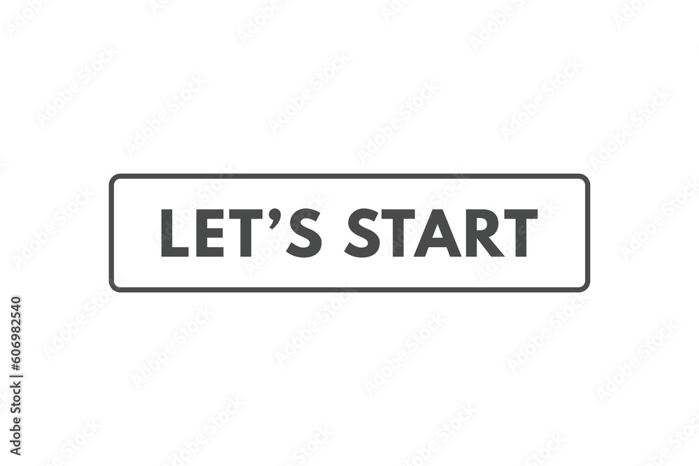 Lets Start Button. Speech Bubble, Banner Label Lets Start Lets Start Button. Speech Bubble, Banner Label Lets Start