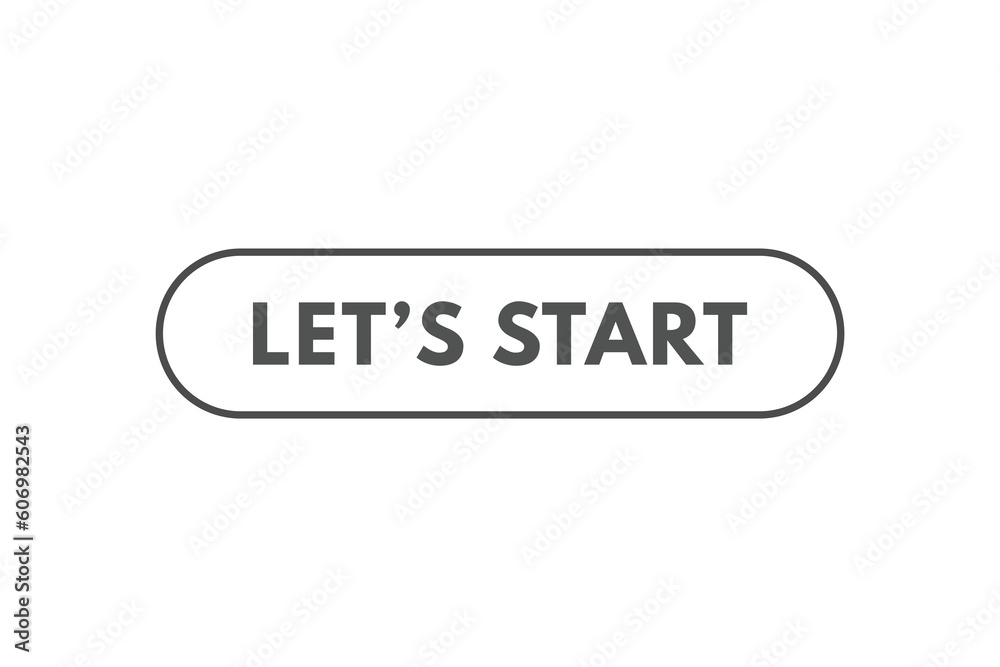 Lets Start Button. Speech Bubble, Banner Label Lets Start Lets Start Button. Speech Bubble, Banner Label Lets Start