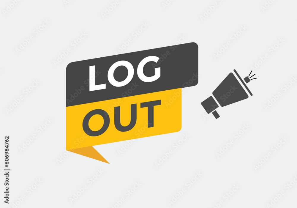Log Out Button. Speech Bubble, Banner Label Log Out Log Out Button. Speech Bubble, Banner Label Log Out