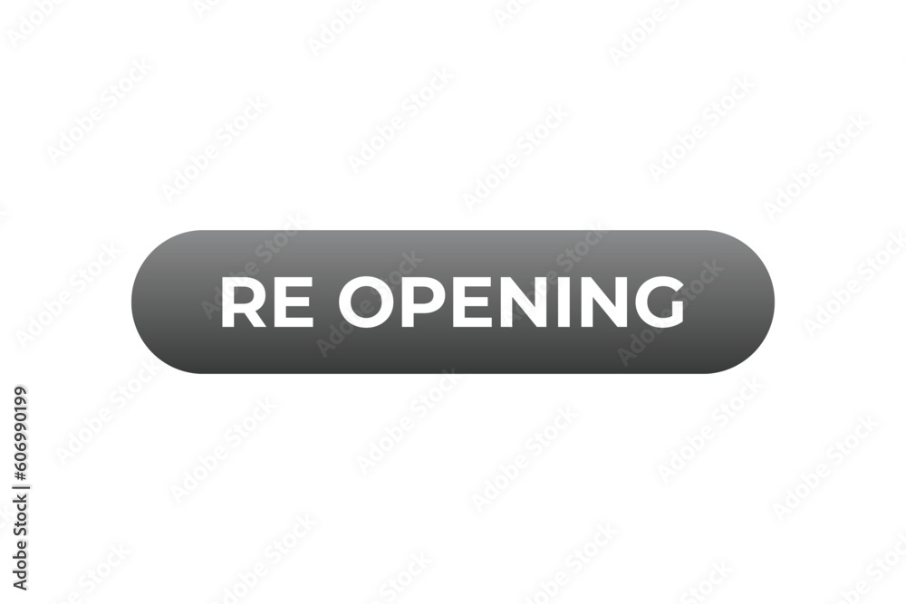 Re Opening Button. Speech Bubble, Banner Label Re Opening Re Opening Button. Speech Bubble, Banner Label Re Opening