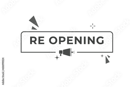 Re Opening Button. Speech Bubble, Banner Label Re Opening