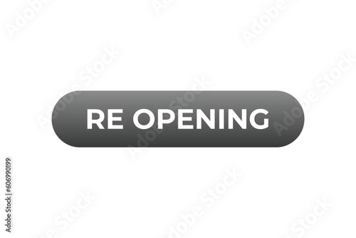 Re Opening Button. Speech Bubble, Banner Label Re Opening