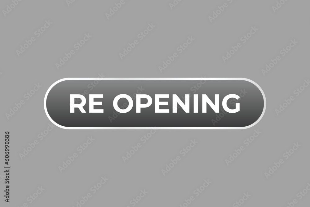 Re Opening Button. Speech Bubble, Banner Label Re Opening Re Opening Button. Speech Bubble, Banner Label Re Opening