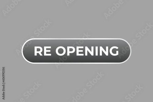 Re Opening Button. Speech Bubble, Banner Label Re Opening