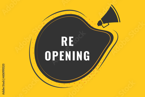 Re Opening Button. Speech Bubble, Banner Label Re Opening