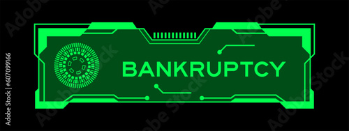 Green color of futuristic hud banner that have word bankruptcy on user interface screen on black background