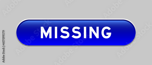 Blue color capsule shape button with word missing on gray background
