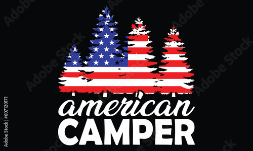 4th of July American camper, Independence day. Camping, hiking, outdoor adventure graphic vector illustration funny typography slogan text for t shirt design, prints, poster. Summer travel badge