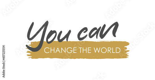 Empower the World: You can change the World - Vector Lettering - Gray and Matte Gold