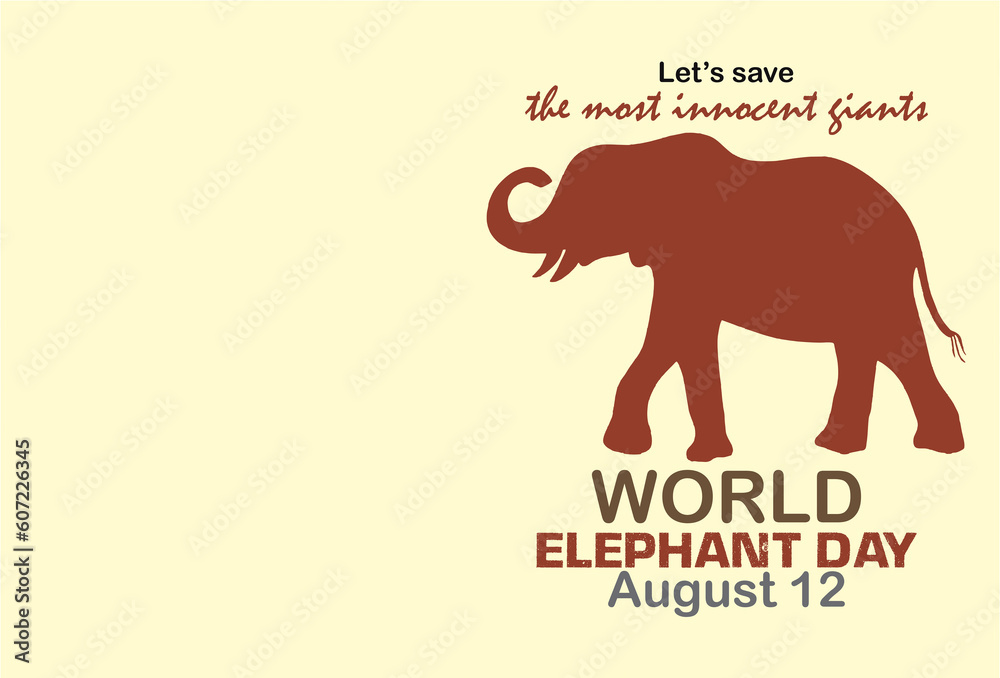Let's save the innocent giants. World Elephant Day, August 12. Design for wildlife conservation banner, card, poster with blank space to add text.