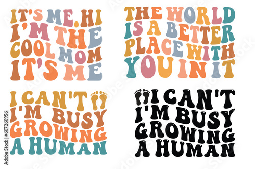 It's me. Hi I'm the cool mom it's me, the world is a better place with you in it, I can't, I'm busy growing a human wavy SVG bundle T-shirt designs