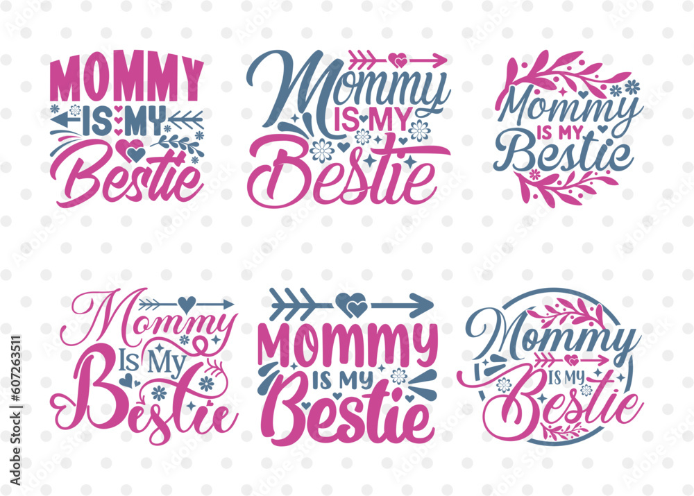Mommy Is My Bestie SVG Bundle, Mother's Day Gift Svg, Mom Lover Svg, Mothers Quote Design, ETC T00009