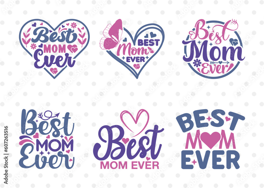 Best Mom Ever SVG Bundle, Mother's Day Gift Svg, Happy Mother's Day svg, Mothers Quote Design, ETC T00010