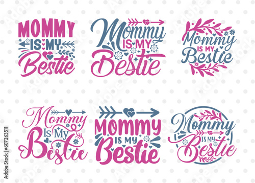 Mommy Is My Bestie SVG Bundle  Mother s Day Gift Svg  Mom Lover Svg  Mothers Quote Design  ETC T00009