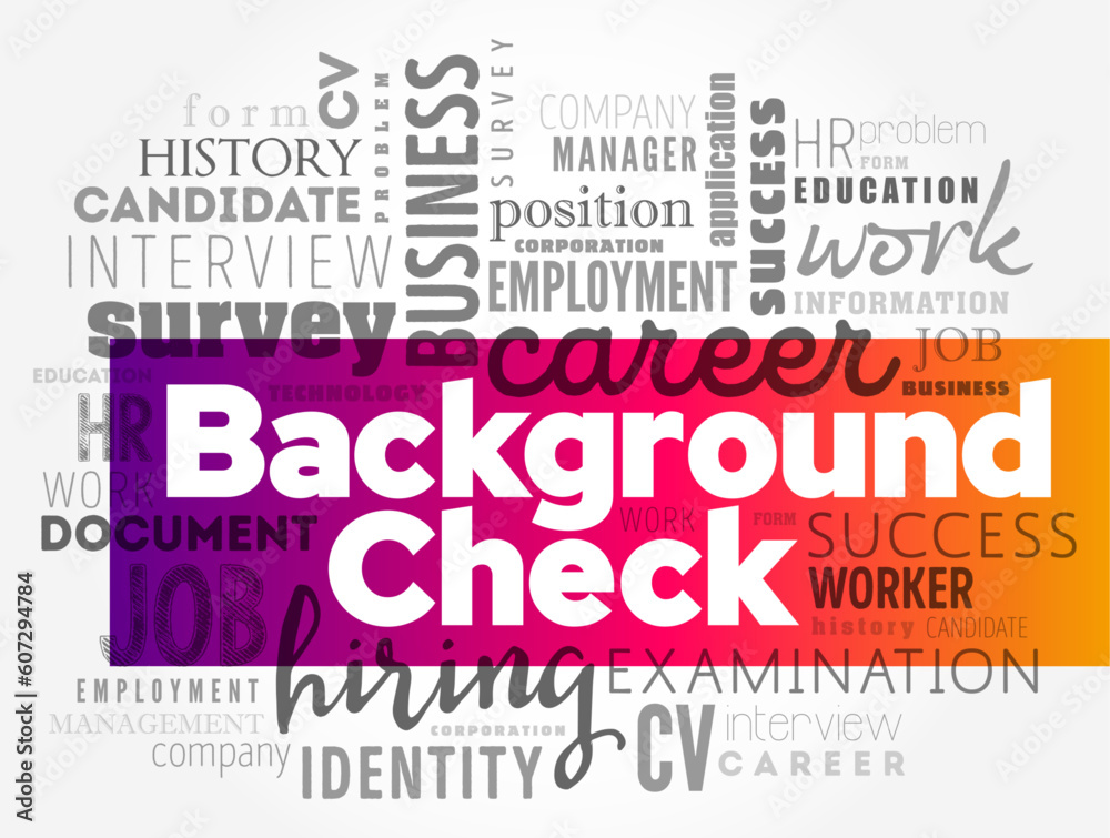 Background Check - process a person or company uses to verify that an individual is who they claim to be, word cloud concept background