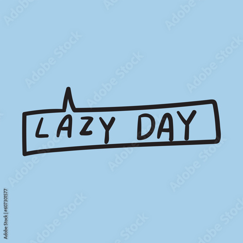 Phrase - lazy day. Speech bubble. Graphic design for social media. Vector illustration on blue background.