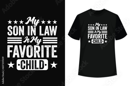 My Son in law is my favorite child T-shirt design