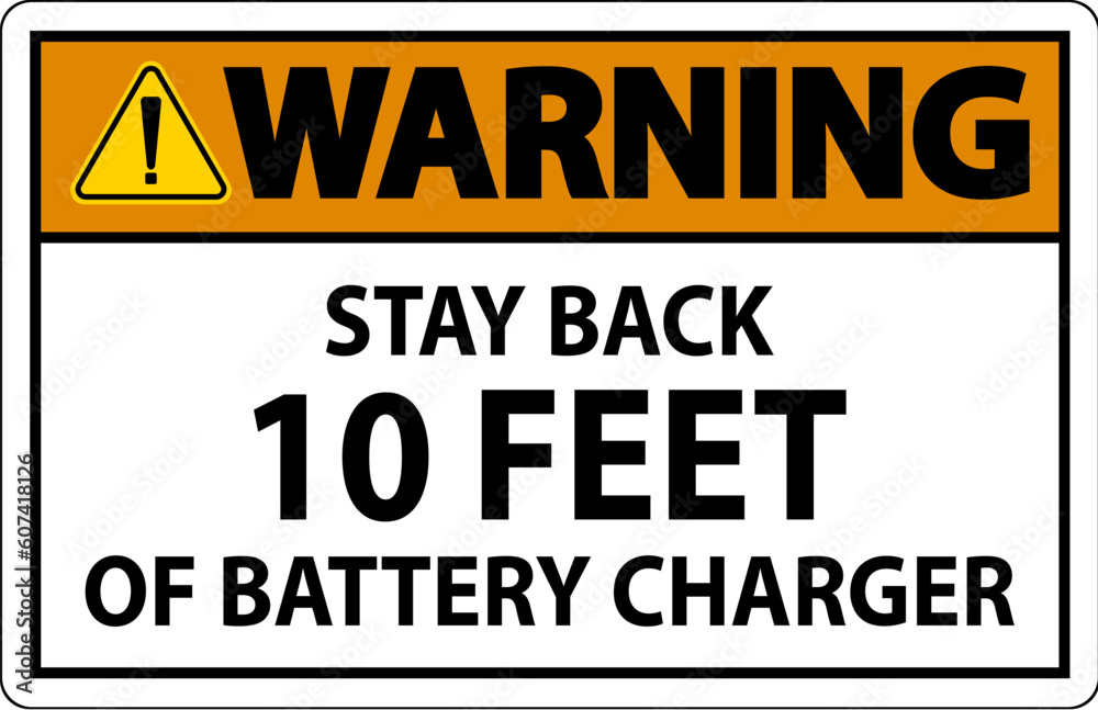 Warning Sign Stay Back 10 Feet Of Battery Charger