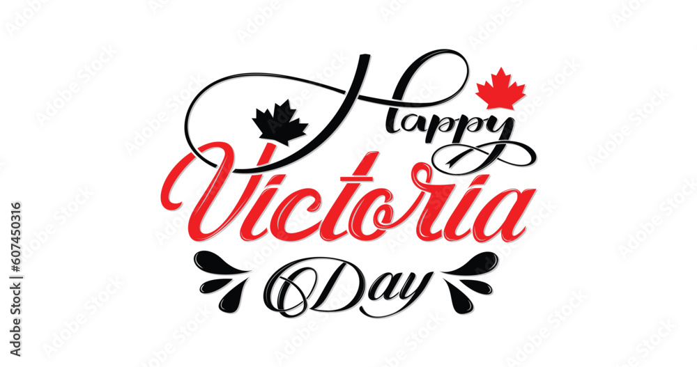 Fototapeta premium Happy Victoria Day handwritten text with maple leaves. Great for posters, banners, greeting cards, and invitations