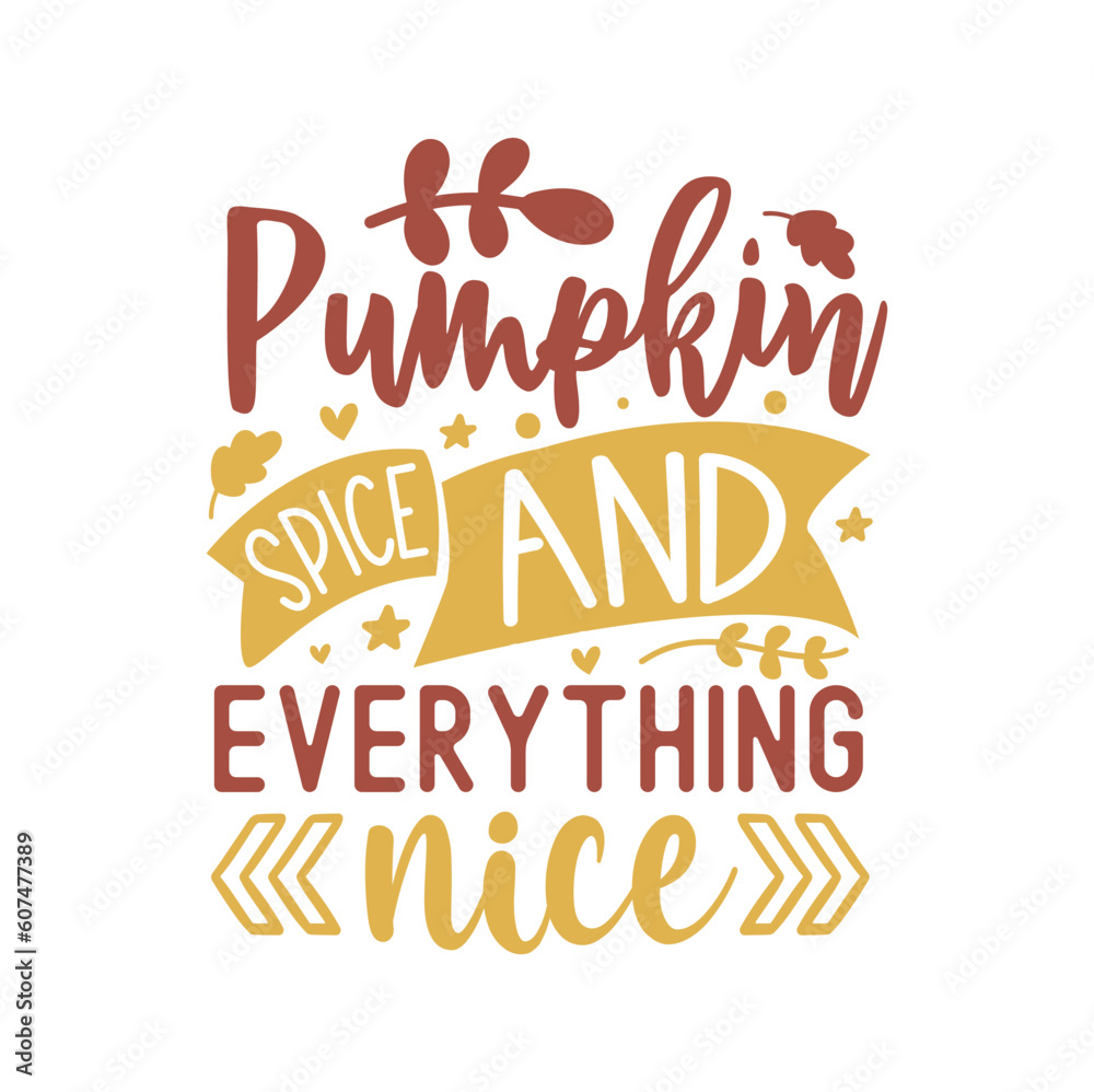 Pumpkin spice and everything nice Pumpkin spice and everything nice