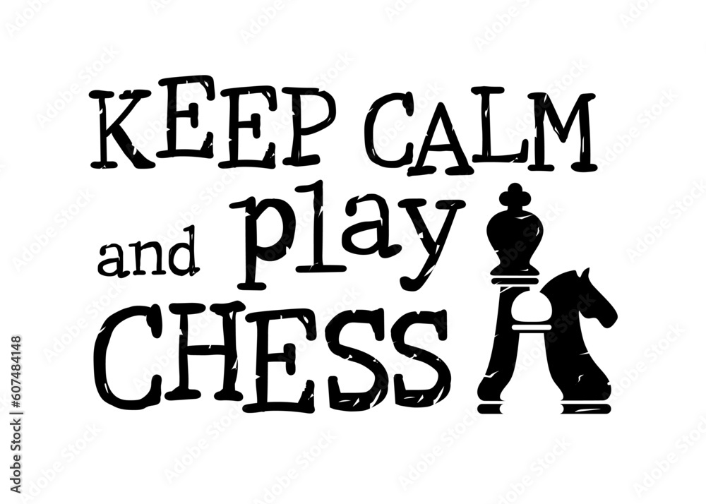 Keep calm and play chess Keep calm and play chess