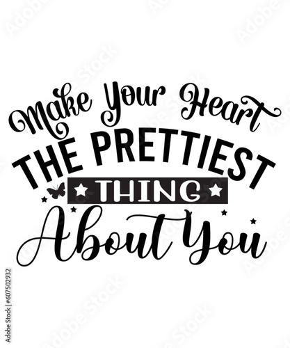 Make Your Heart The Prettiest Thing About You SVG Cut File