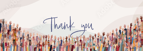Banner - group of raised hands of many multicultural people with the handwritten text -Thank You- Gratitude between co-workers or friends. Appreciation. Community. Feedback. Followers