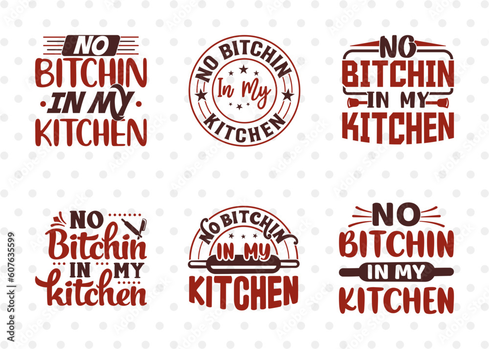 No Bitchin In My Kitchen SVG Bundle, Cooking Svg, Mom Kitchen Svg, Chef Svg, Kitchen Quotes, ETC T00091
