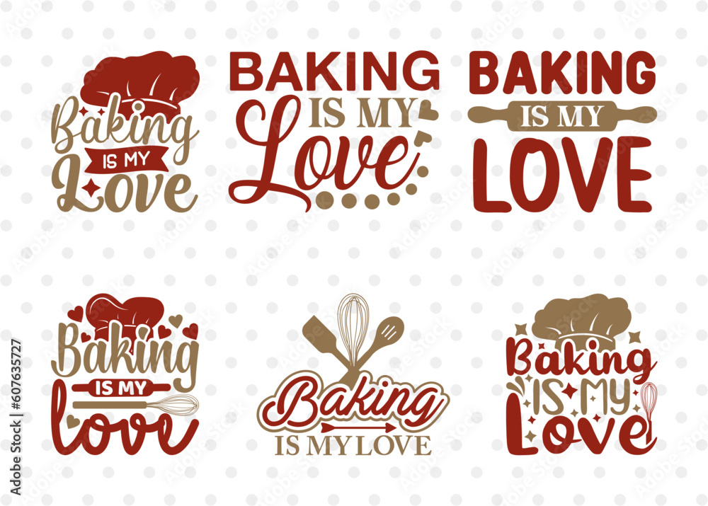 Baking Is My Love SVG Bundle, Baking Svg, Cooking Mom Svg, Chef Cap Svg, Kitchen Quotes, ETC T00064