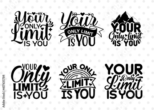 Your Only Limit Is You SVG Bundle, Good Vibes, Motivational Speech Svg, Inspirational Quotes, ETC T00051